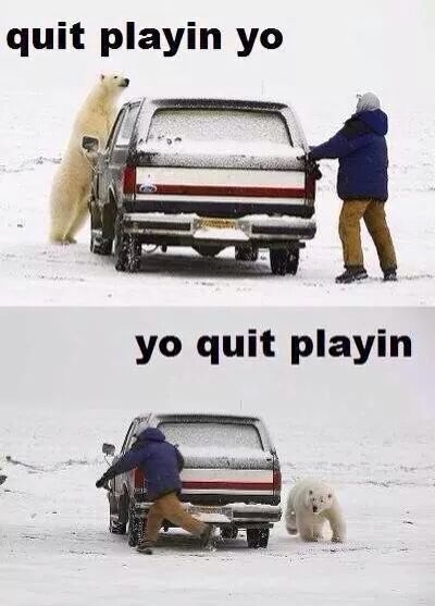 Quit playin yo