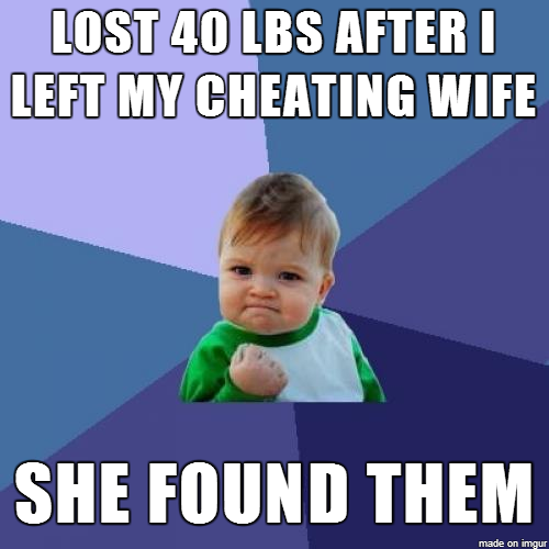 Ran into my ex-wife recently - Meme Guy