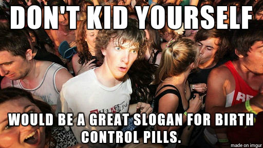 Ran out of condoms with my girlfriend the other night she told me to just pull out told her not to kid herself