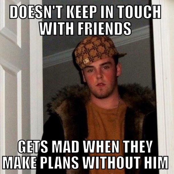 Realized I was that guy when my friends go on a road trip without me