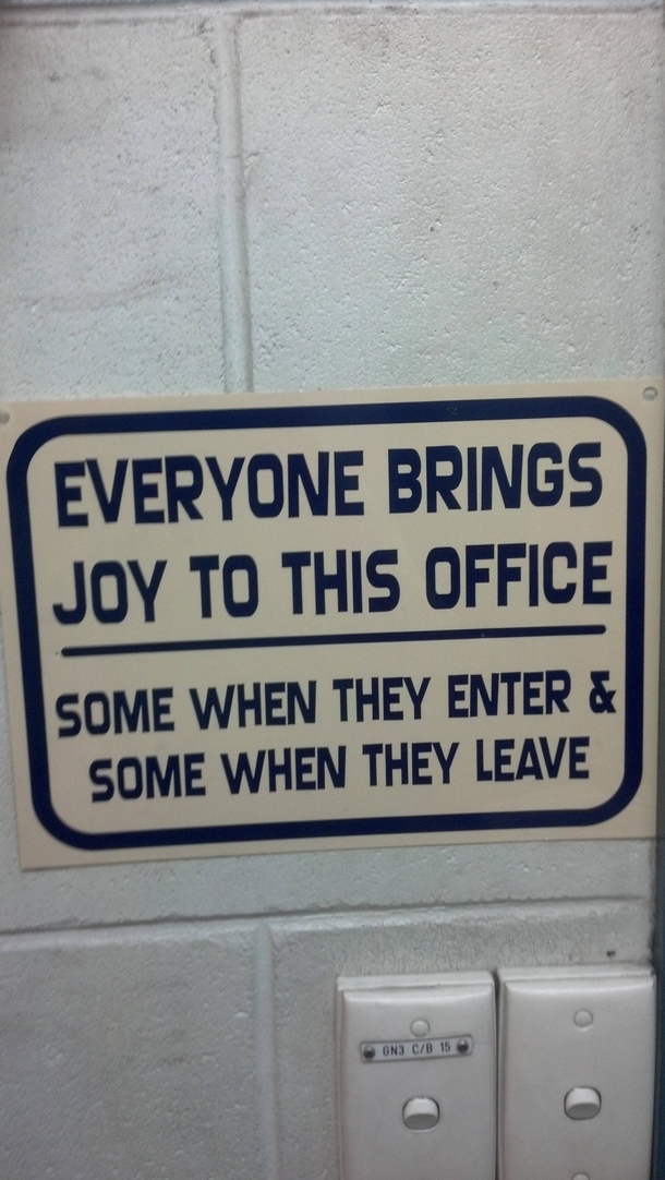 Recently got moved to a new office this sign is glued to wall