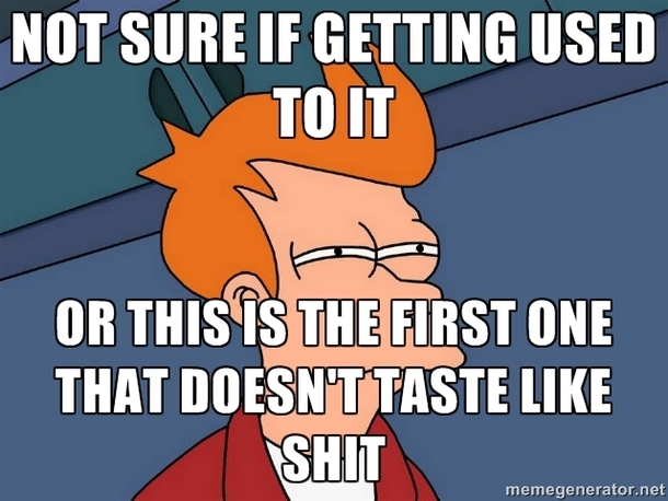 Recently started drinking After trying another new beer