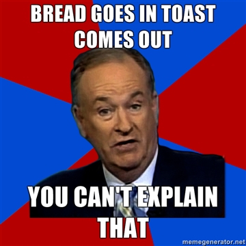 Remember Bill OReilly on toasters