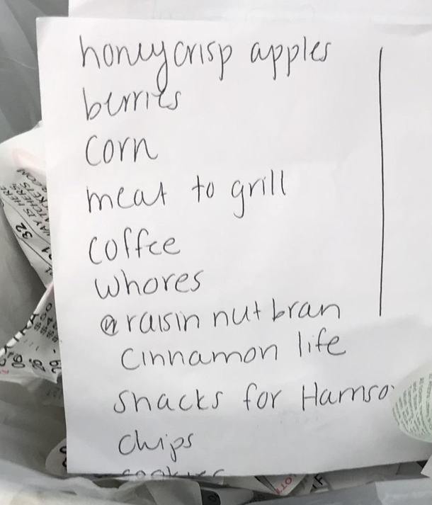 Saw this grocery list in the trash as the grocery stores Hope they got everything the needed Honey dont forget the