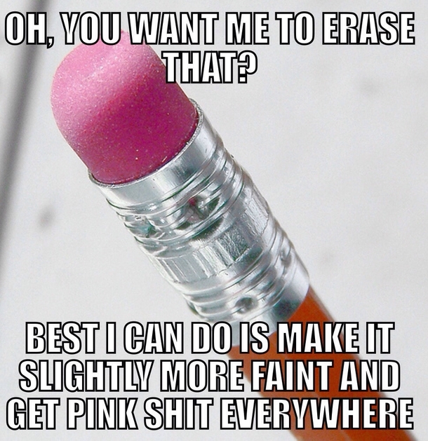 Scumbag pencil eraser