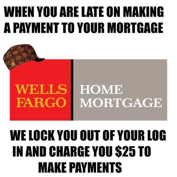 Scumbag Wells Fargo Bank