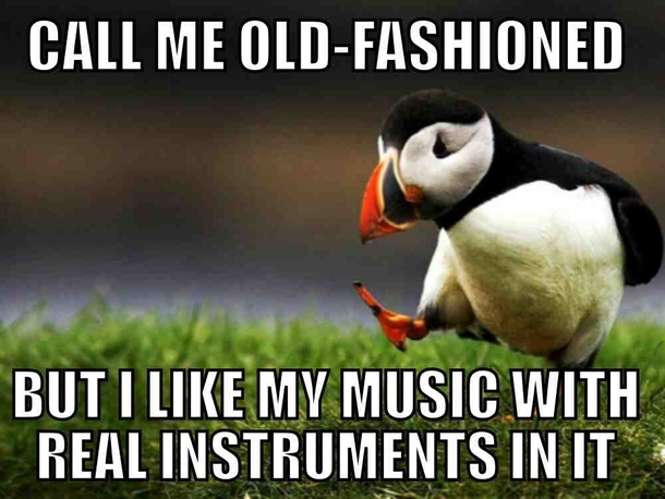Seems to be an unpopular opinion nowadays