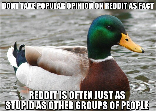 Seriously Reddit isnt a community of scientists and statisticians