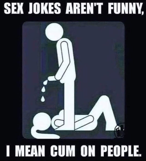 Sex jokes arent funny