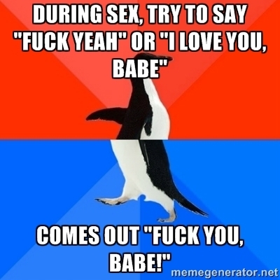 Sex makes me stupid I guess