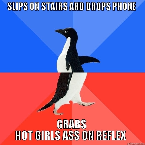She laughed and asked me if she helped break my fall