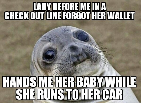 She was gone for a solid ten minutes