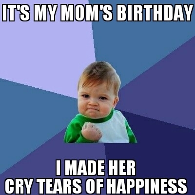 Shes a single mother of two who has gotten shitty birthdays She still says You dont have to get me anything and actually means it This made me extremely proud of myself