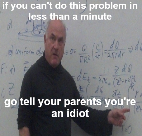 Shit my physics professor says
