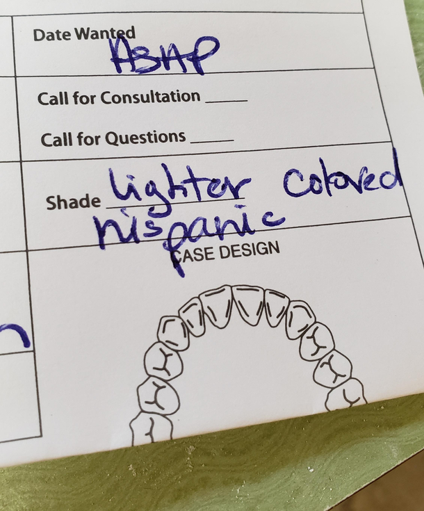 Sigh I have to call this dentist and tell him this is for tooth shades