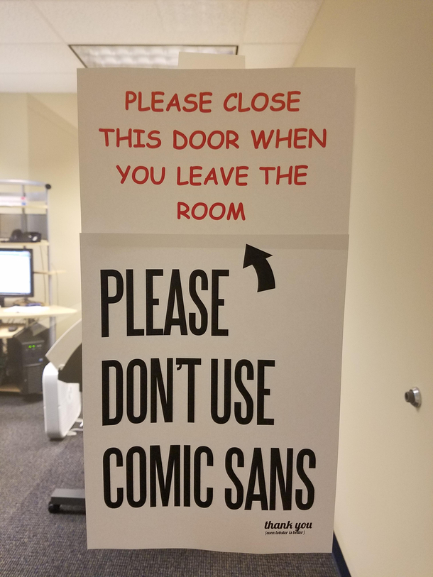 Sign at my office Why Comic Sans