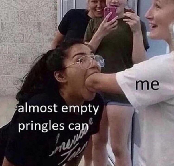 since im obese i cant even reach the second pringle