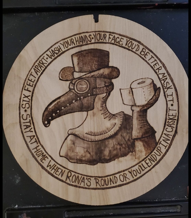 Sister did some quarantine wood burning
