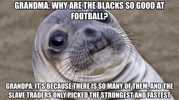 So I was eating dinner with my grandparents and the football game happened to be playing