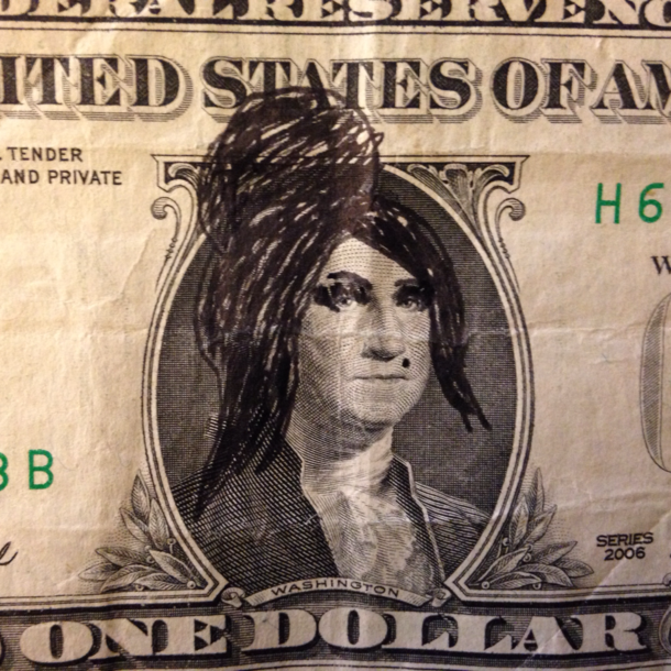 So if you draw Amy Winehouses hair on George Washington he looks like Snooki