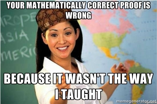 So my son just failed a math test even though his math was correct because the teacher had a different opinion about how it should be solved