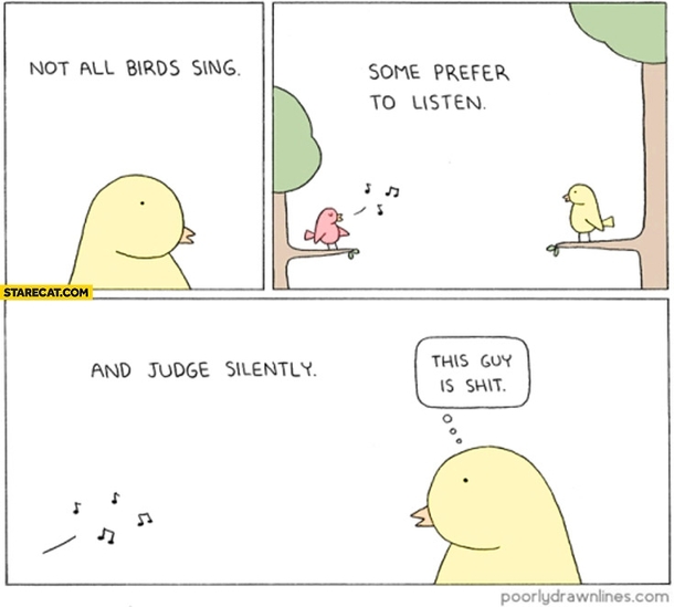 Some birds prefer to listen