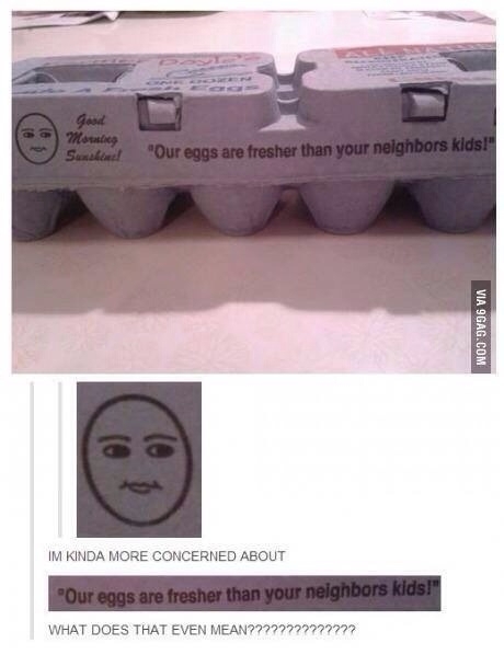 Some fresh eggs you got there