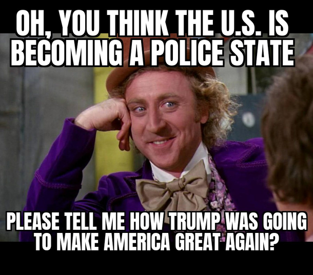 Sorry you cant have a Police State and the greatest president ever as well Pick one
