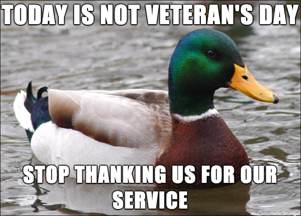 Speaking as a veteran we hate this The people you need to thank already gave their lives for you