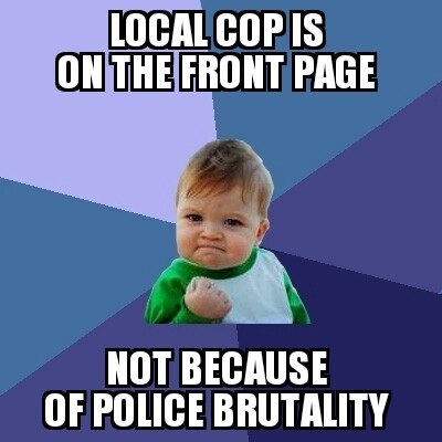 Special thanks to Officer Korpela on the front page Glad you got your donuts
