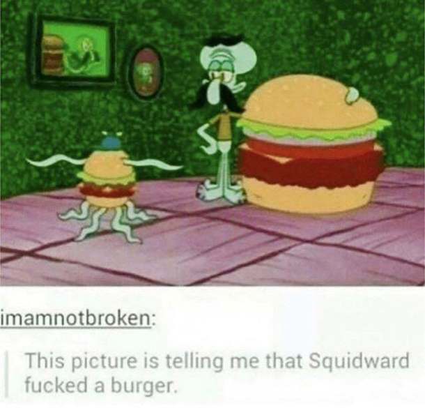 SquidwardWhat have you been up to