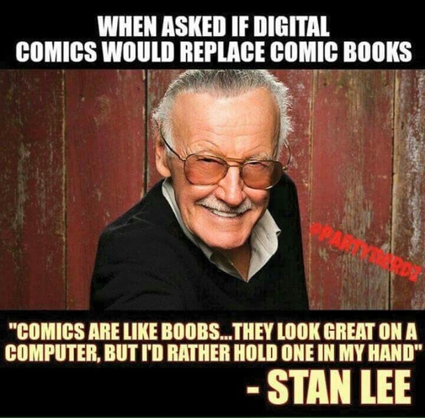 Stan Lees response when asked if digital comics would replace comic books
