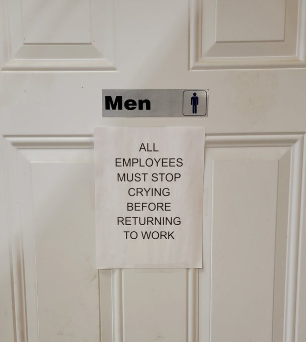 Started a new job this is posted on the mens bathroom door