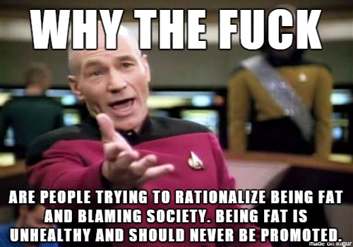 Stop trying to make being fat acceptable Society will never accept obesity because it is UNHEALTHY