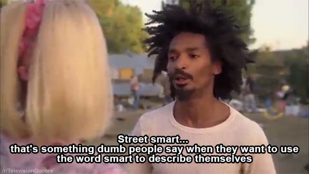 Street smarts x-post rTelevisionQuotes