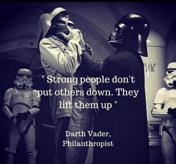 Strong people dont put others down They lift them up