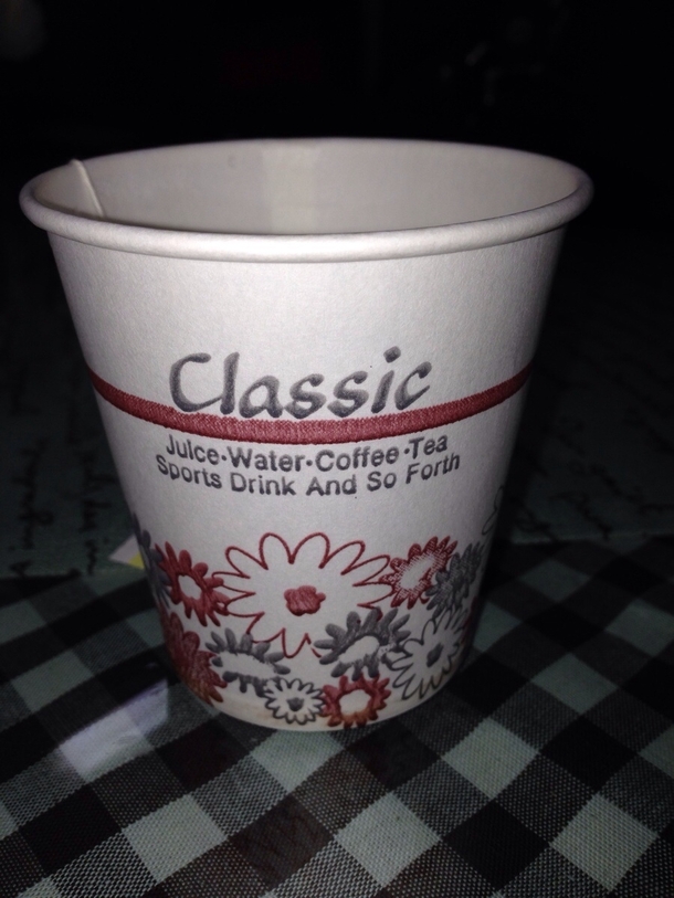 Thank you classic brand paper cup for reminding me I am not restricted to your beverage suggestions