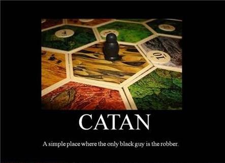 Thats racist but funny catan