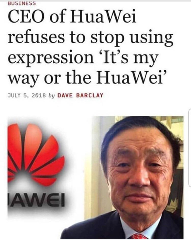 The CEO of HuaWei is stubborn