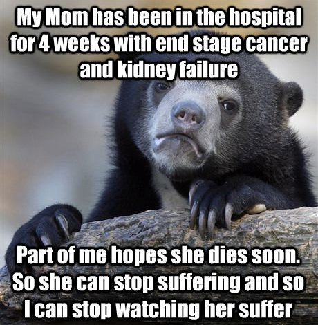 The doctors said we need to change our goal of making her better to making her comfortable