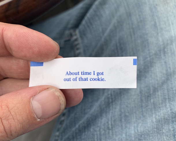 The funniest fortune Ive gotten in a while