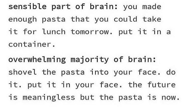 The future is meaningless but the pasta is now