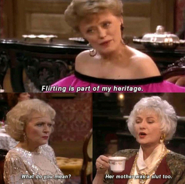 The Golden Girls always throwing shade