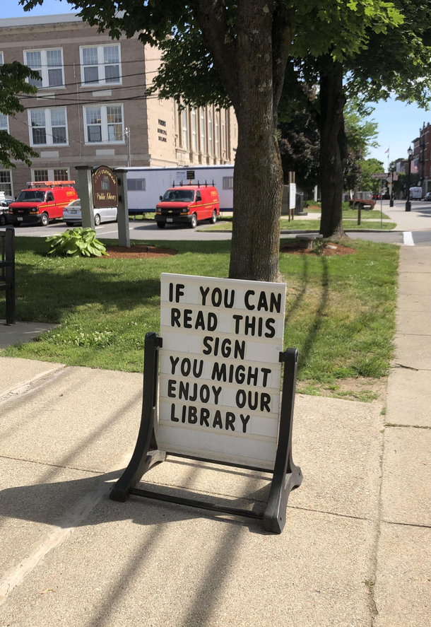 The library in my town put this outside They are not wrong