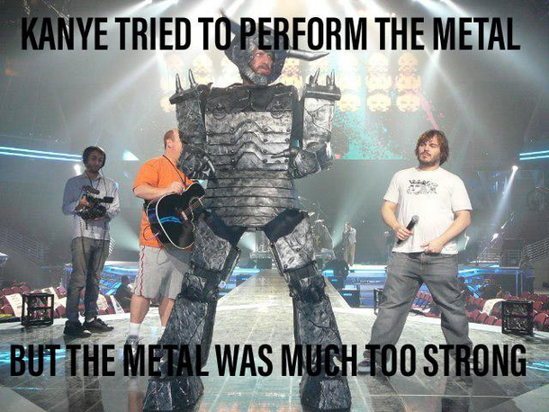 The metal will strike Ye down with a vicious blow