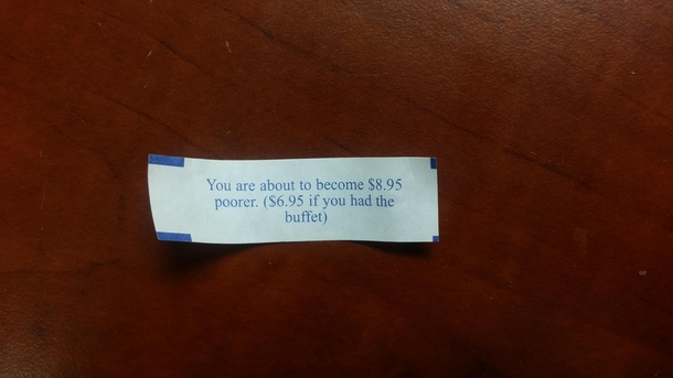 The most accurate fortune cookie Ive ever had