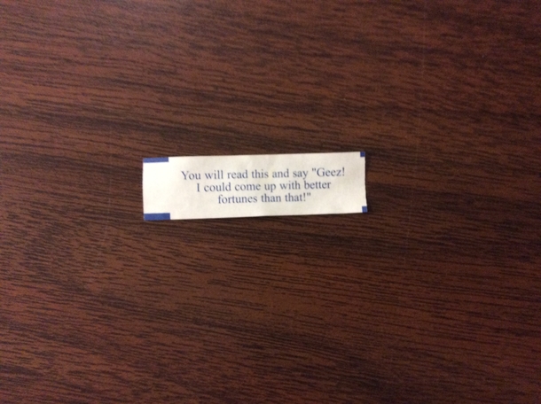 The most accurate fortune cookie Ive ever seen