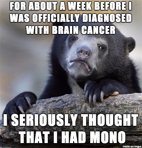 The only time where I would have been happy to have been told I had mono