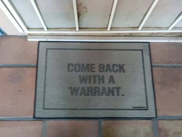 The police arent too fond of my welcome mat