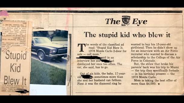 The stupid kid who blew it an article from  written by my Fathers mother when he was  They posted his  Monte Carlo for sale after he took a joyride to Miami without their permission